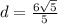 d=\frac{6\sqrt{5}}{5}