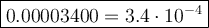 \large\boxed{0.00003400=3.4\cdot10^{-4}}