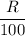 \dfrac{R}{100}