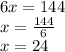 6x=144\\x=\frac{144}{6}\\ x=24