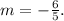 m = - \frac {6} {5}.