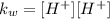 k_w=[H^+][H^+]