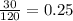 \frac{30}{120}=0.25