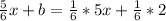 \frac{5}{6} x +b = \frac{1}{6} *5 x + \frac{1}{6} *2