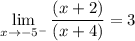 \displaystyle \lim _{x\to -5^{-}}\frac{(x+2)}{(x+4)}=3