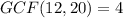 GCF(12,20)=4