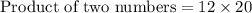 \text{Product of two numbers}=12\times 20