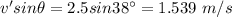 v'sin\theta = 2.5sin38^{\circ} = 1.539\ m/s