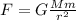 F=G\frac{Mm}{r^{2} }\\