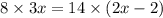 8 \times 3x = 14 \times (2x-2)