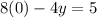 8(0)-4y=5