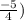 \frac{-5}{4})