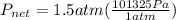 P_{net} = 1.5atm (\frac{101325Pa}{1atm})