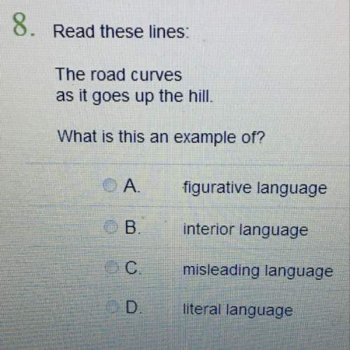 Read these lines: the road curves as it goes up the hill . what is this an example of?