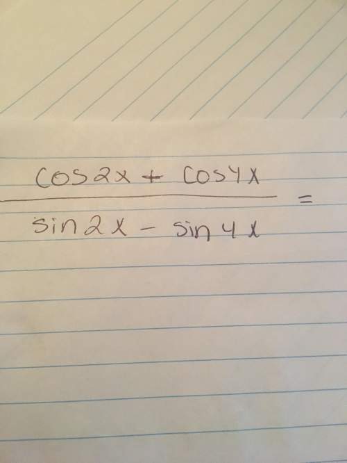 Simplify: cos2x+cos4 all over sin2x - sin 4x