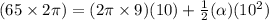 (65 \times 2\pi) = (2\pi \times 9)(10) + \frac{1}{2}(\alpha)(10^2)