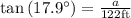 \tan \left(17.9^{\circ}\right)=\frac{a}{122 \mathrm{ft}}