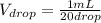 V_{drop}=\frac{1 mL}{20 drop}