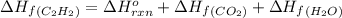 \Delta H_f_{(C_2H_2)}=\Delta H^o_{rxn}+\Delta H_f_{(CO_2)}+\Delta H_f_{(H_2O)}