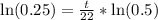 \text{ln}(0.25)=\frac{t}{22}*\text{ln}(0.5)