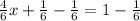 \frac{4}{6}x + \frac{1}{6}  - \frac{1}{6} = 1 - \frac{1}{6}