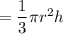 =\dfrac{1}{3}\pi r^2h