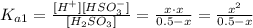 K_{a1} = \frac{[H^{+}] [HSO_{3}^{-}]}{[H_{2}SO_{3}]} = \frac{x\cdot x}{0.5 - x} = \frac {x^{2}}{0.5 -x}