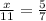 \frac{x}{11}=\frac{5}{7}