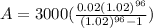 A = 3000(\frac{0.02(1.02)^{96}}{(1.02)^{96} - 1})
