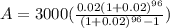 A = 3000(\frac{0.02(1 + 0.02)^{96}}{(1 + 0.02)^{96} - 1})
