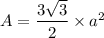 A=\dfrac{3\sqrt{3}}{2}\times a^2