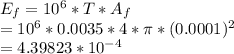 E_{f}=10^{6}*T*A_{f}\\=10^{6}*0.0035*4*\pi *(0.0001)^2\\=4.39823*10^{-4}