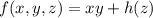 f(x,y,z)=xy+h(z)