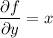 \dfrac{\partial f}{\partial y}=x