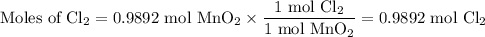 \text{Moles of Cl$_{2}$} = \text{0.9892 mol MnO}_{2} \times \dfrac{\text{1 mol Cl$_{2}$}}{\text{1 mol MnO}_{2}} = \text{0.9892 mol Cl}_{2}