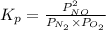 K_{p} = \frac{P^{2}_{NO}}{P_{N_{2}} \times P_{O_{2}}}