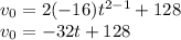 v_0 = 2(-16)t^{2-1} +128\\v_0 = -32t +128