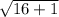 \sqrt{16+1}