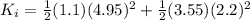 K_i = \frac{1}{2}(1.1)(4.95)^2+\frac{1}{2}(3.55)(2.2)^2