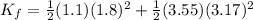 K_f = \frac{1}{2}(1.1)(1.8)^2+\frac{1}{2}(3.55)(3.17)^2