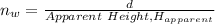 n_{w} = \frac{d}{Apparent\ Height, H_{apparent}}