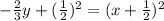 -\frac{2}{3}y+(\frac{1}{2})^2=(x+\frac{1}{2})^2