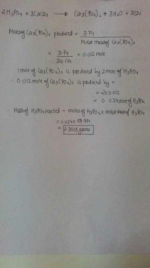 How many grams of phosphoric acid reach with excess calcium carbonate to produce 3.74g ca3(po4)2?