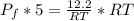 P_f*5=\frac{12.2}{RT}*RT