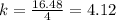 k = \frac{16.48}{4}  = 4.12