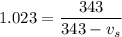 1.023= \dfrac{343}{343 - v_s}