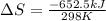 \Delta S=\frac{-652.5kJ}{298K}