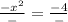 \frac{-x^2}{-} = \frac{-4}{-}