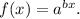 f(x)=a^{bx}.