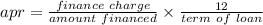 apr=\frac{finance\ charge}{amount\ financed}\times \frac{12}{term\ of\ loan}